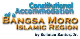 Constitutional Accommodation of a BangsaMoro Islamic Region by Atty. Soliman Santos, Jr.