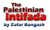 The Palestinian Intifada by Zafar Bangash
